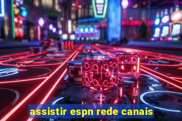 assistir espn rede canais